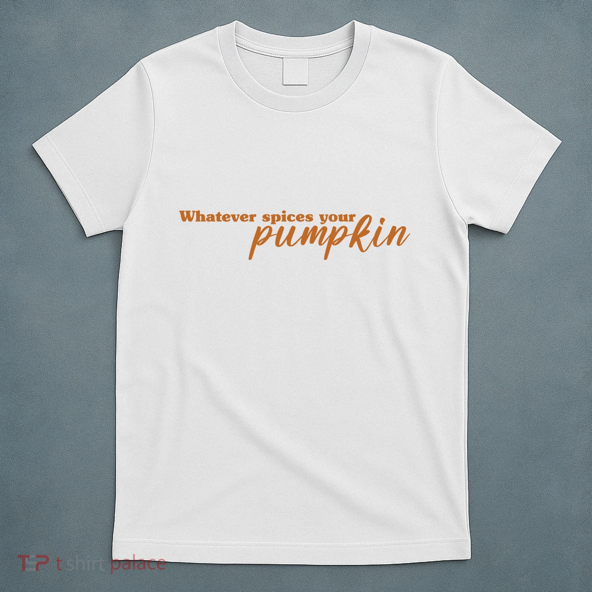 Whatever Spices Your Pumpkin T-Shirt