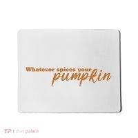 Whatever Spices Your Pumpkin Mousepad thumb 0