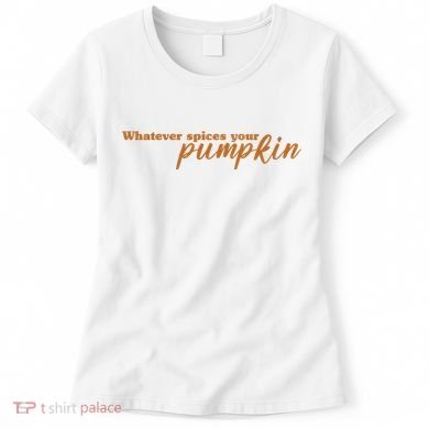 Whatever Spices Your Pumpkin Women's T-Shirt