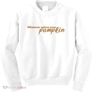 Whatever Spices Your Pumpkin Kids Sweatshirt
