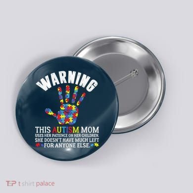 Warning This Autism Mom Uses Patience In Children Button