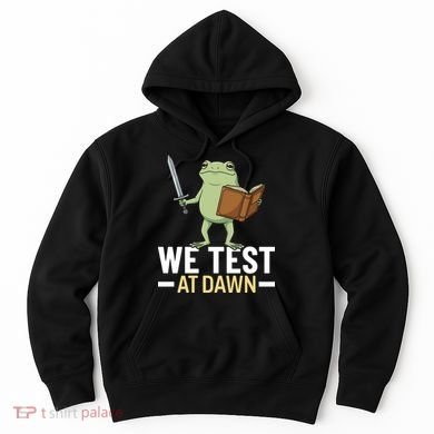 We Test At Dawn Hoodie