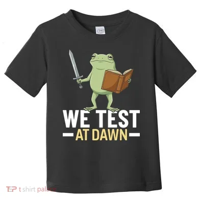 We Test At Dawn Toddler T-Shirt
