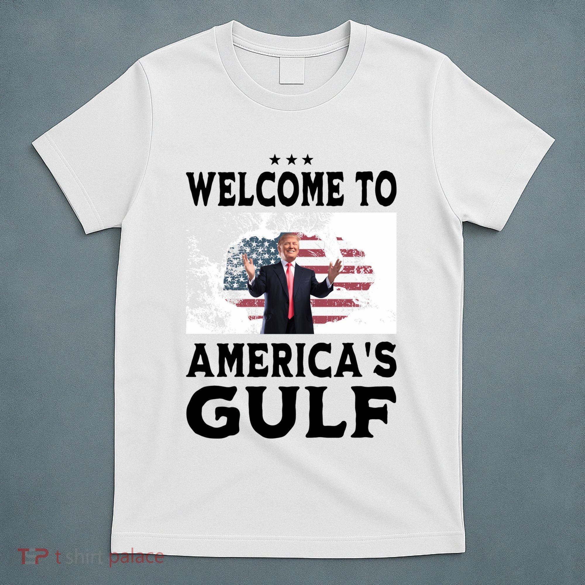 Welcome To Americas Gulf Donald Trump T-Shirt
