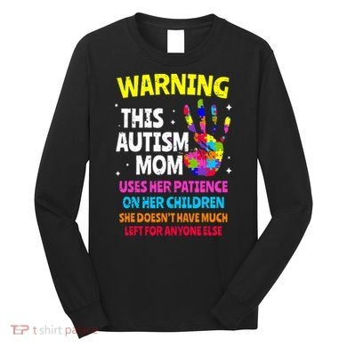 Warning This Autism Mom Patience Awareness Long Sleeve Shirt