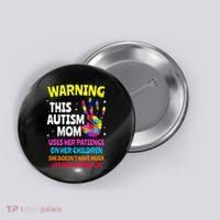 Warning This Autism Mom Patience Awareness Button thumb 0