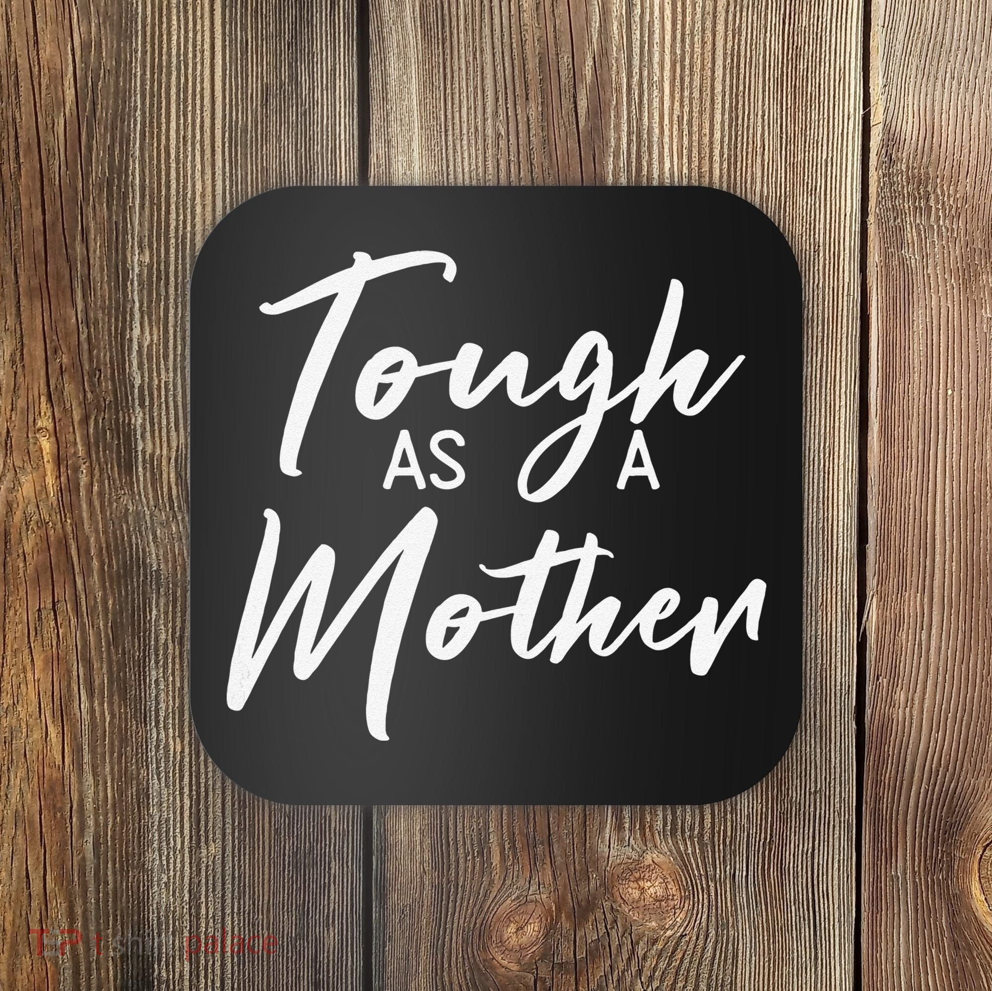 Womens Tough As A Mother Best Mom Ever Mothers Day Loving Mama Coaster