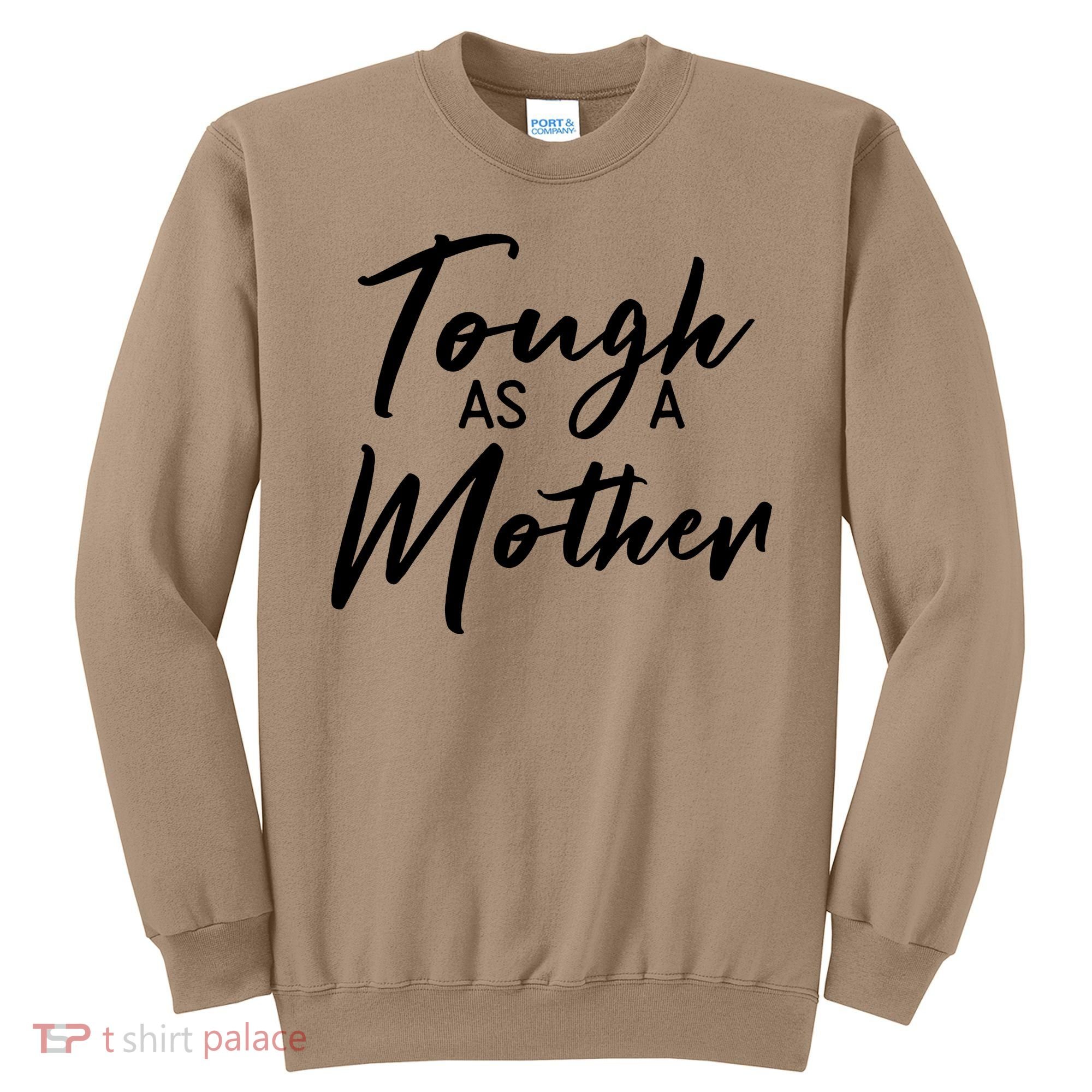 Womens Tough As A Mother Best Mom Ever Mothers Day Loving Mama Sweatshirt