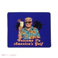 Welcome To AmericaS Gulf Funny Trump Beach Cruise Mousepad thumb 0