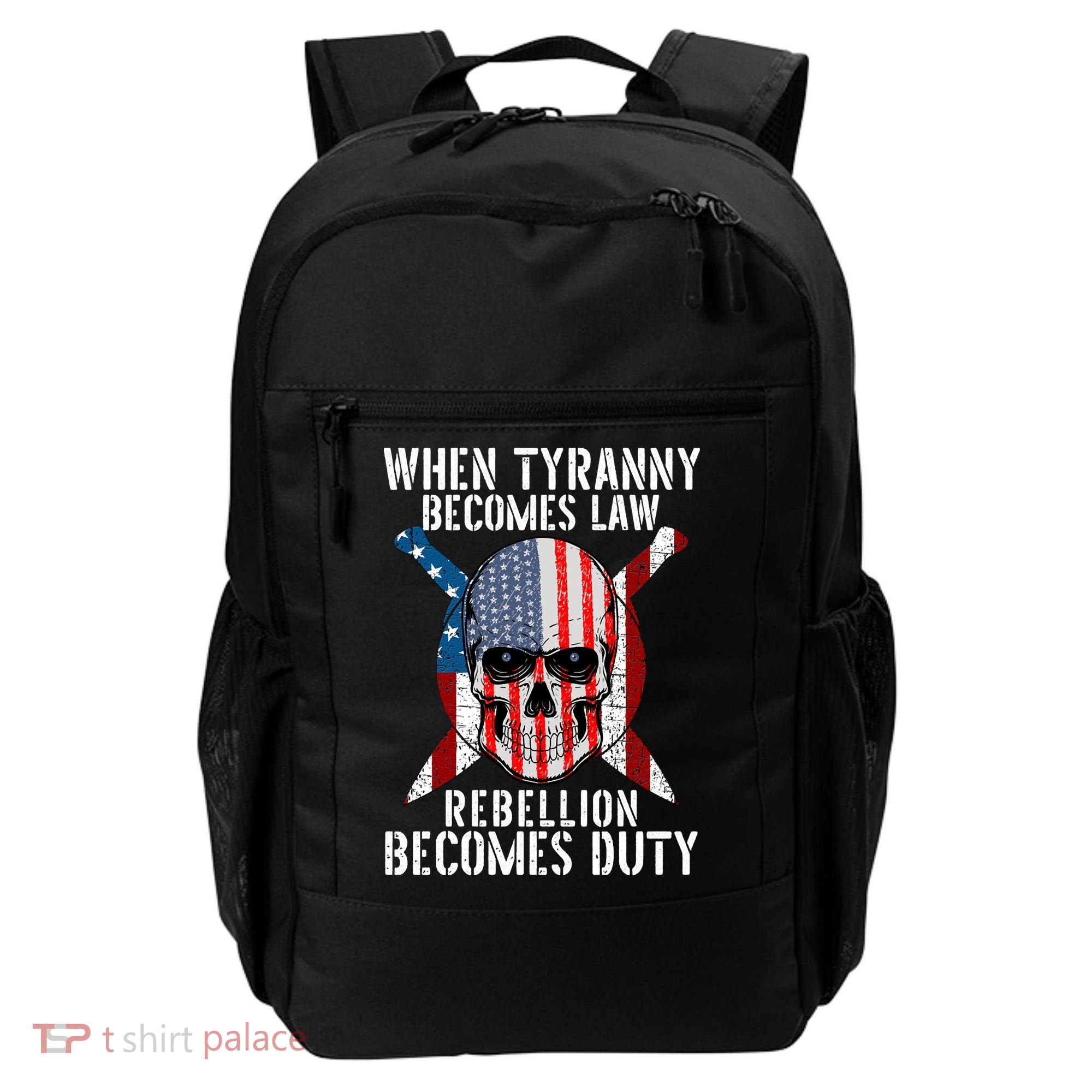 When Tyranny Becomes Law Rebellion Becomes Duty Patriotic Backpack