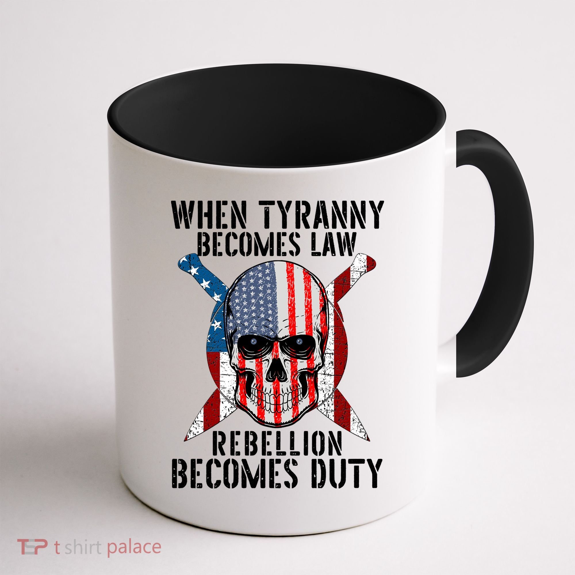 When Tyranny Becomes Law Rebellion Becomes Duty Patriotic Coffee Mug