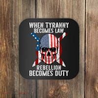 When Tyranny Becomes Law Rebellion Becomes Duty Patriotic Coaster thumb 0