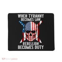 When Tyranny Becomes Law Rebellion Becomes Duty Patriotic Mousepad thumb 0