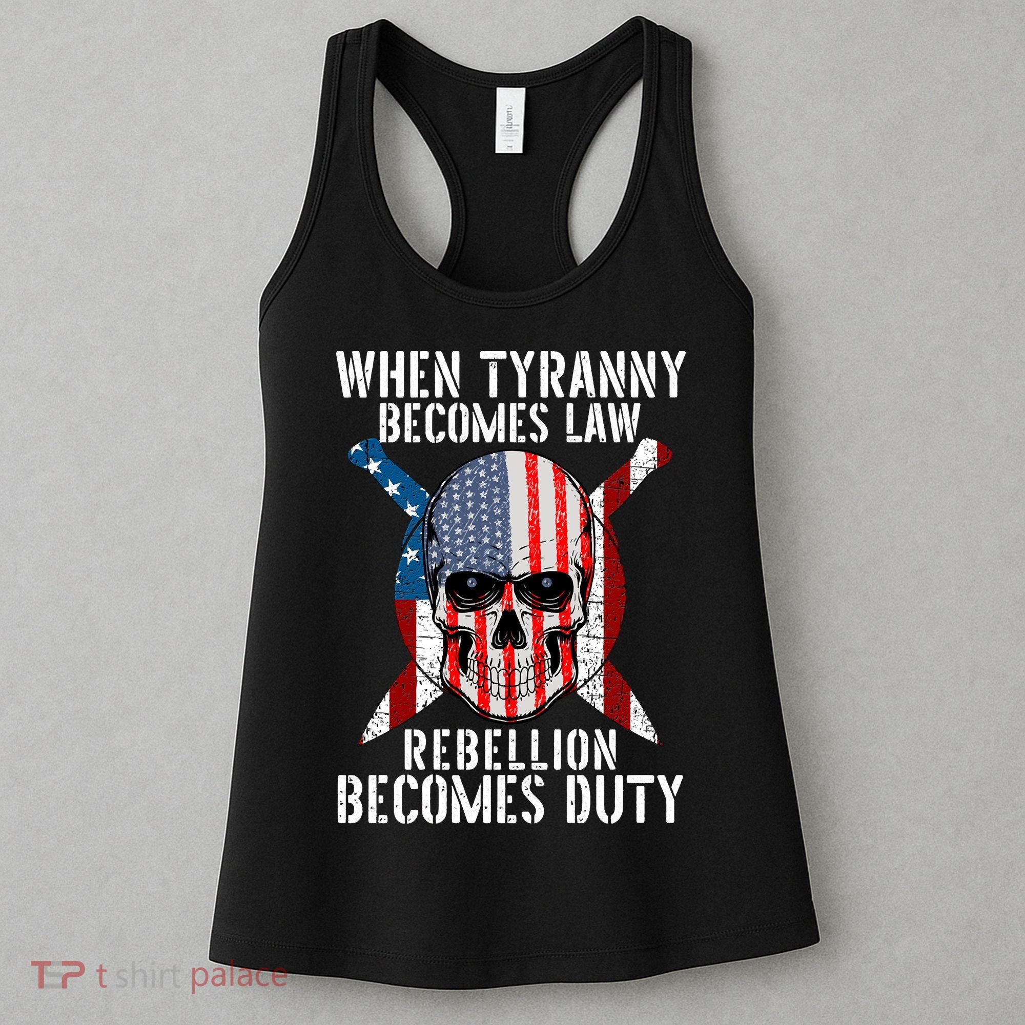 When Tyranny Becomes Law Rebellion Becomes Duty Patriotic Women's Tank Top