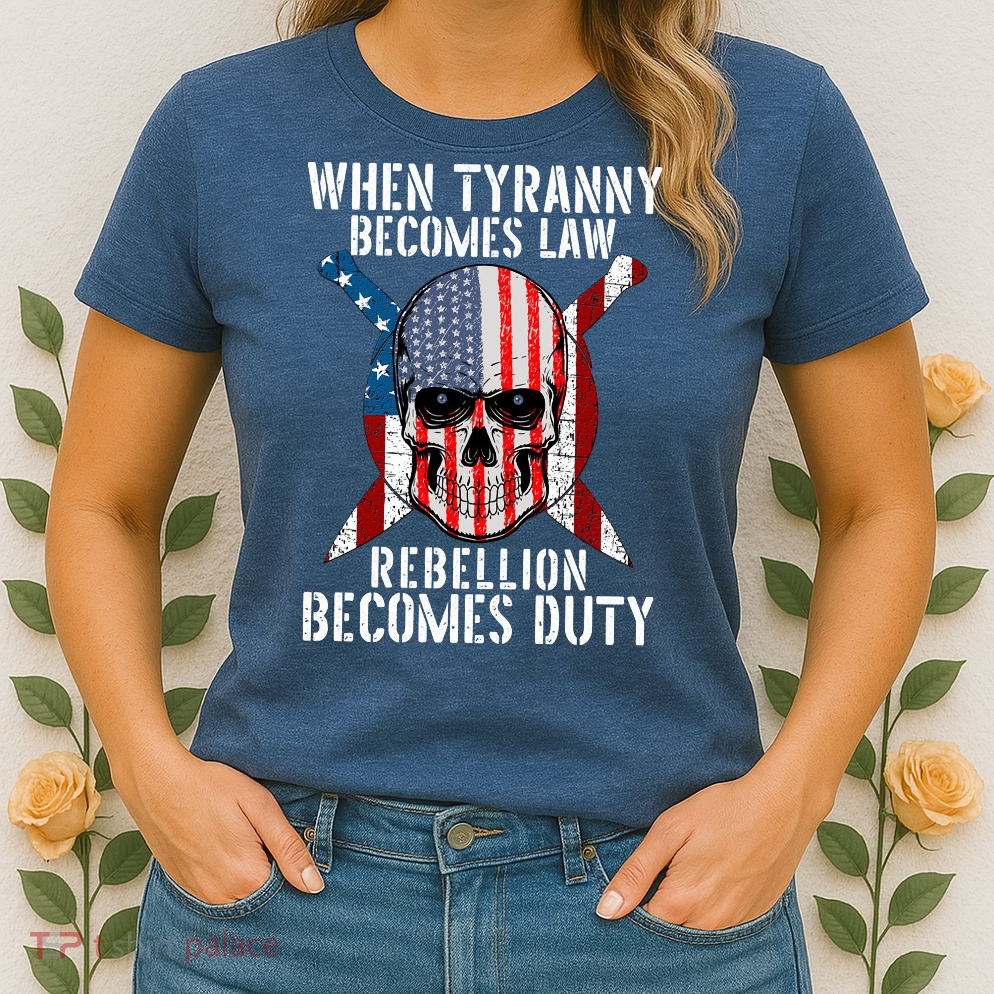 When Tyranny Becomes Law Rebellion Becomes Duty Patriotic Women's T-Shirt