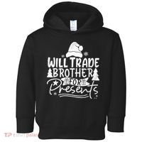 Will Trade Brother For Presents Family Matching Christmas Toddler Hoodie thumb 0