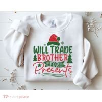 Will Trade Brother For Presents Family Matching Christmas Sweatshirt thumb 2