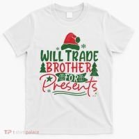 Will Trade Brother For Presents Family Matching Christmas T-Shirt thumb 0