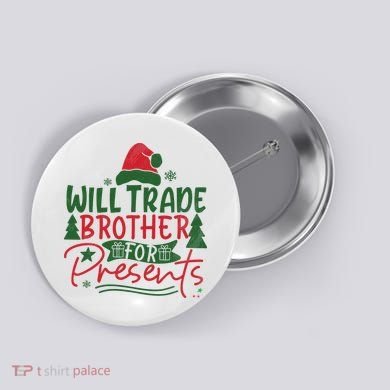Will Trade Brother For Presents Family Matching Christmas Button