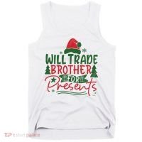 Will Trade Brother For Presents Family Matching Christmas Tank Top thumb 0