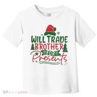 Will Trade Brother For Presents Family Matching Christmas Toddler T-Shirt thumb 0
