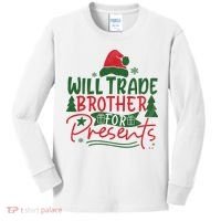 Will Trade Brother For Presents Family Matching Christmas Kids Long Sleeve Shirt thumb 0