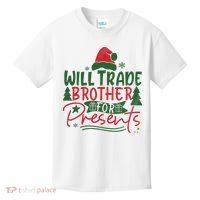 Will Trade Brother For Presents Family Matching Christmas Kids T-Shirt thumb 0