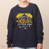 Wanna Taco Bout Jesus Lettuce Pray Cinco De Mayo Christian Women's Sweatshirt thumb 0