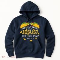 Wanna Taco Bout Jesus Lettuce Pray Cinco De Mayo Christian Hoodie thumb 0