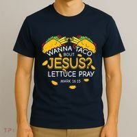 Wanna Taco Bout Jesus Lettuce Pray Cinco De Mayo Christian T-Shirt thumb 3