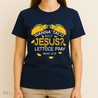 Wanna Taco Bout Jesus Lettuce Pray Cinco De Mayo Christian T-Shirt thumb 4