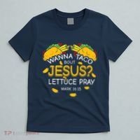 Wanna Taco Bout Jesus Lettuce Pray Cinco De Mayo Christian T-Shirt thumb 5