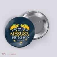 Wanna Taco Bout Jesus Lettuce Pray Cinco De Mayo Christian Button thumb 0