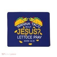 Wanna Taco Bout Jesus Lettuce Pray Cinco De Mayo Christian Mousepad thumb 0