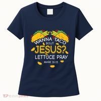 Wanna Taco Bout Jesus Lettuce Pray Cinco De Mayo Christian Women's T-Shirt thumb 0