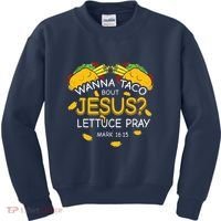 Wanna Taco Bout Jesus Lettuce Pray Cinco De Mayo Christian Kids Sweatshirt thumb 0