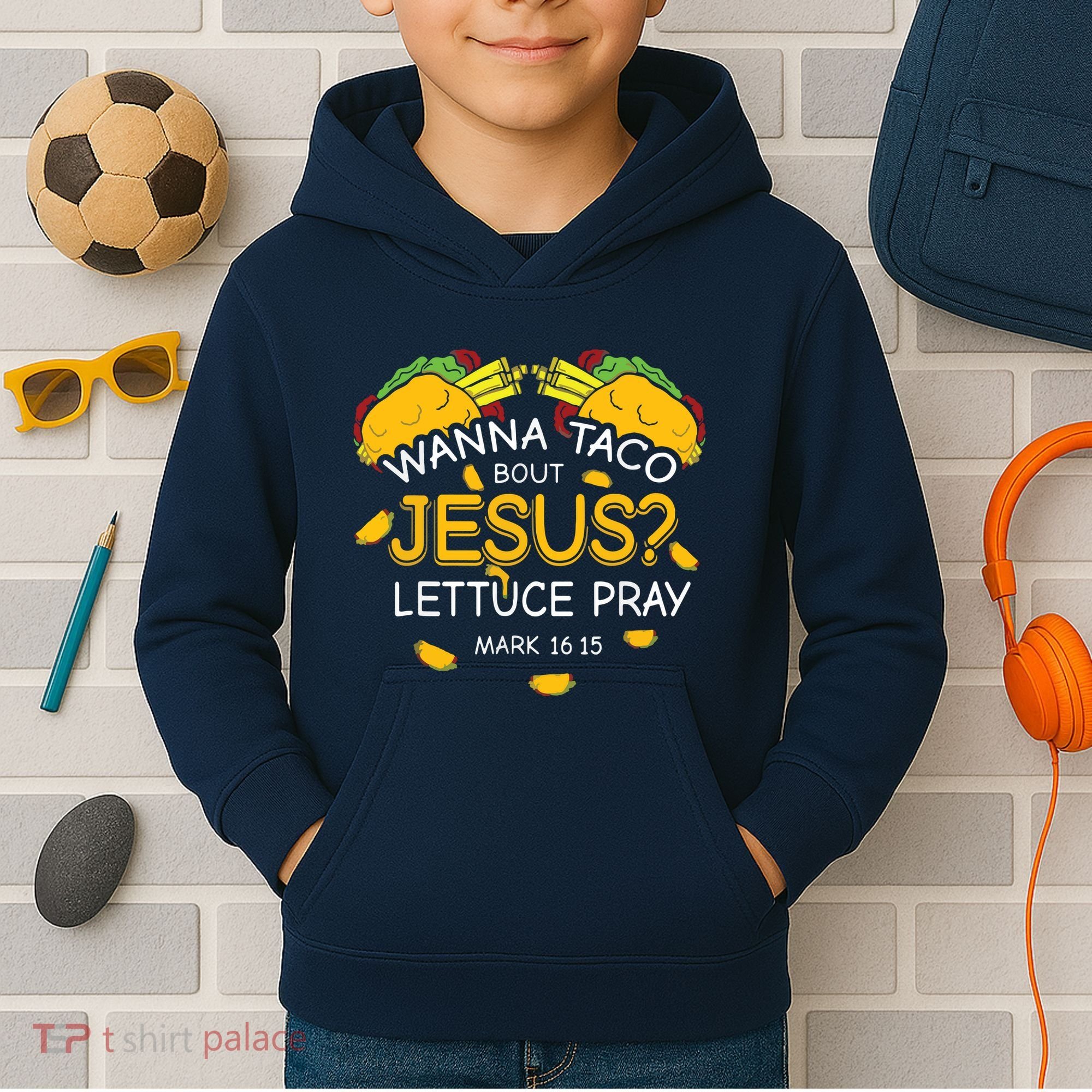 Wanna Taco Bout Jesus Lettuce Pray Cinco De Mayo Christian Kids Hoodie