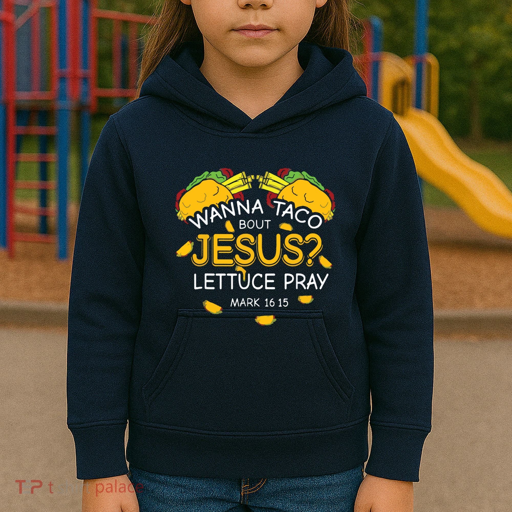 Wanna Taco Bout Jesus Lettuce Pray Cinco De Mayo Christian Kids Hoodie