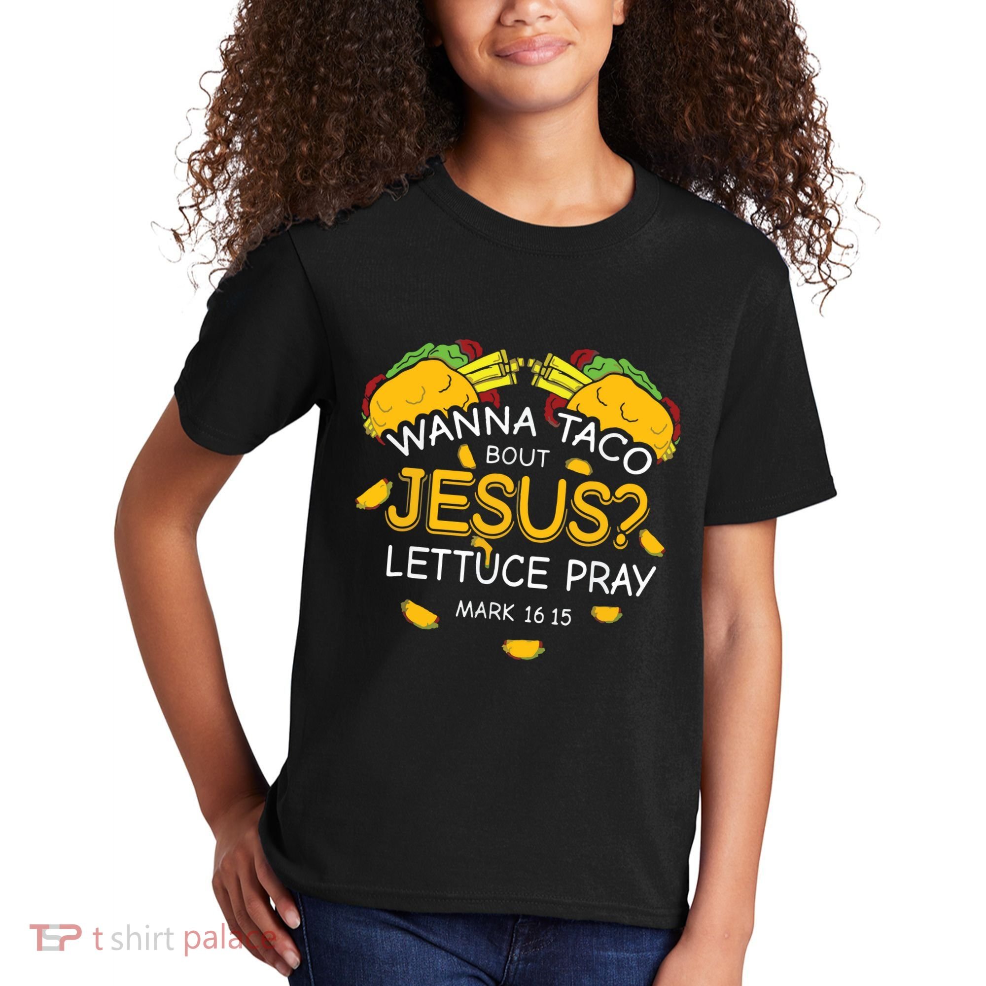 Wanna Taco Bout Jesus Lettuce Pray Cinco De Mayo Christian Kids T-Shirt