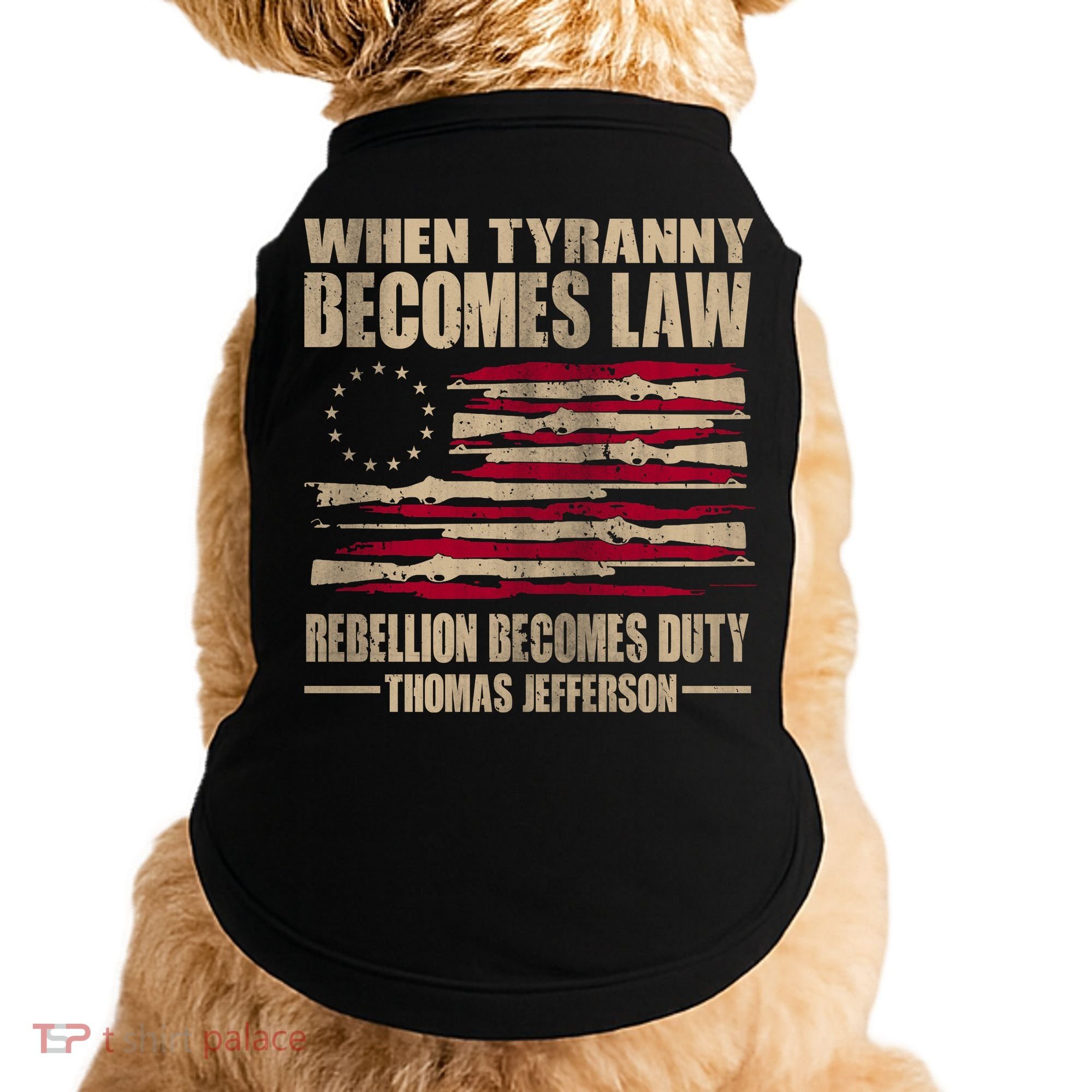 When Tyranny Becomes Law Rebellion Becomes Duty Doggie Tank