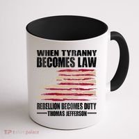 When Tyranny Becomes Law Rebellion Becomes Duty Coffee Mug thumb 1