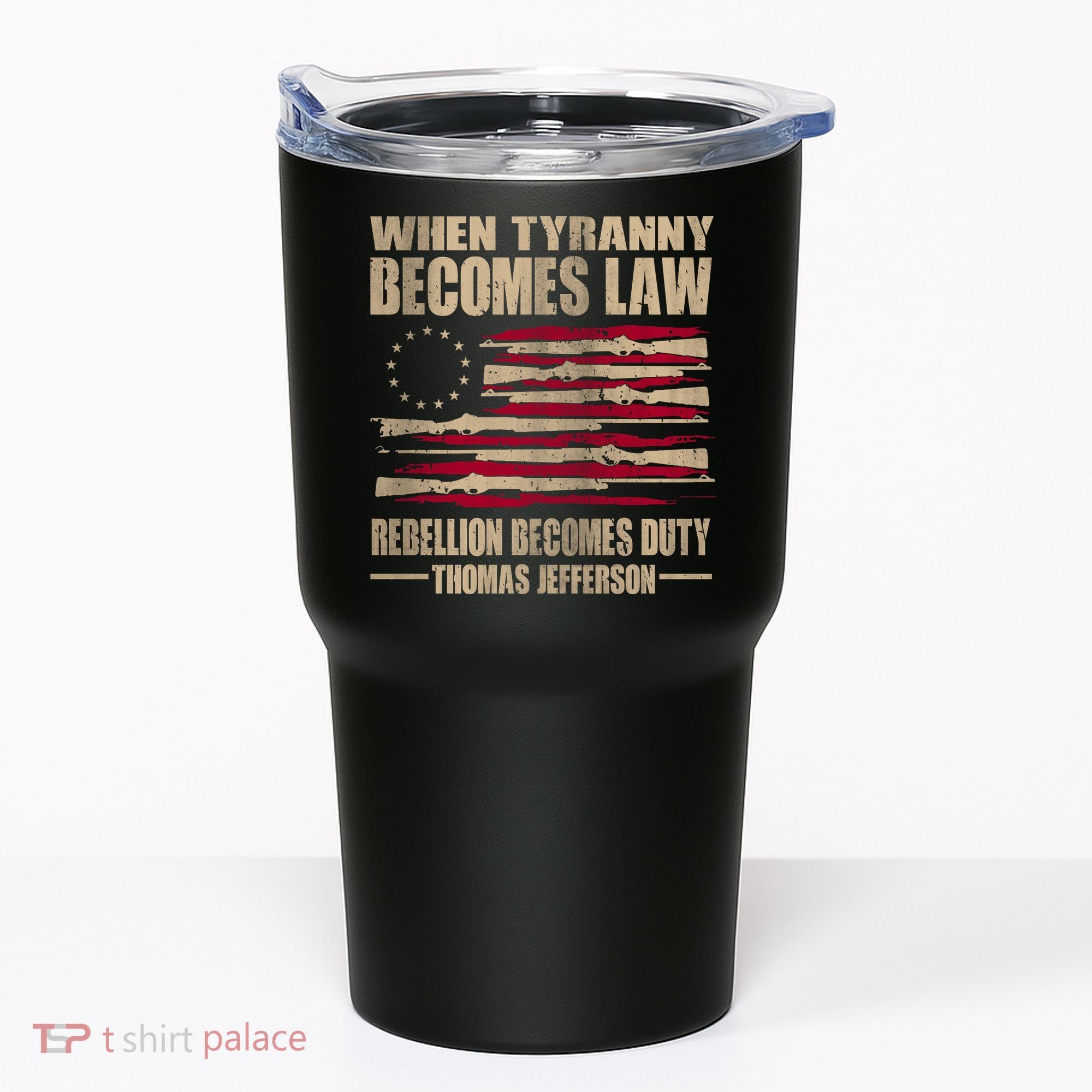 When Tyranny Becomes Law Rebellion Becomes Duty Tumbler