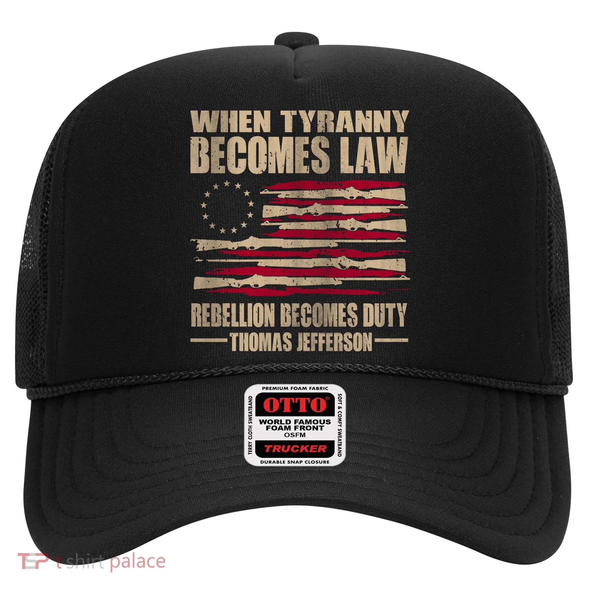 When Tyranny Becomes Law Rebellion Becomes Duty Hat
