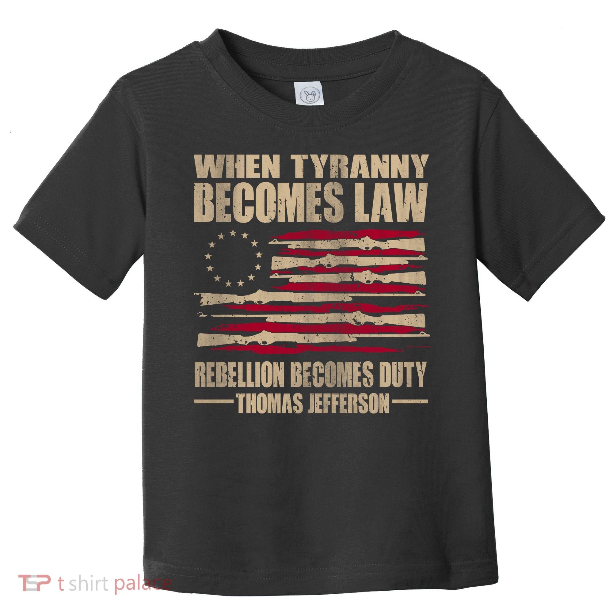 When Tyranny Becomes Law Rebellion Becomes Duty Toddler T-Shirt