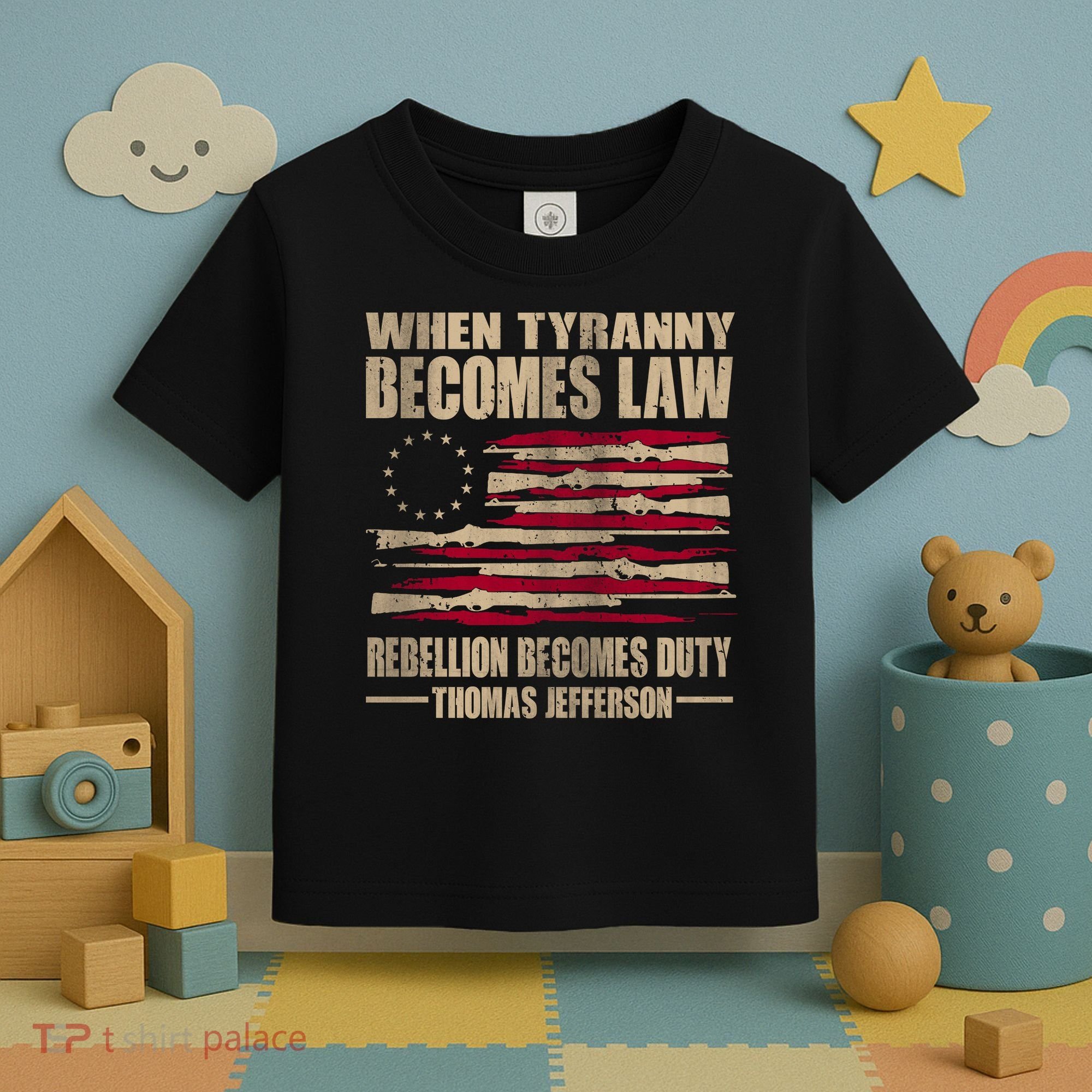 When Tyranny Becomes Law Rebellion Becomes Duty Toddler T-Shirt
