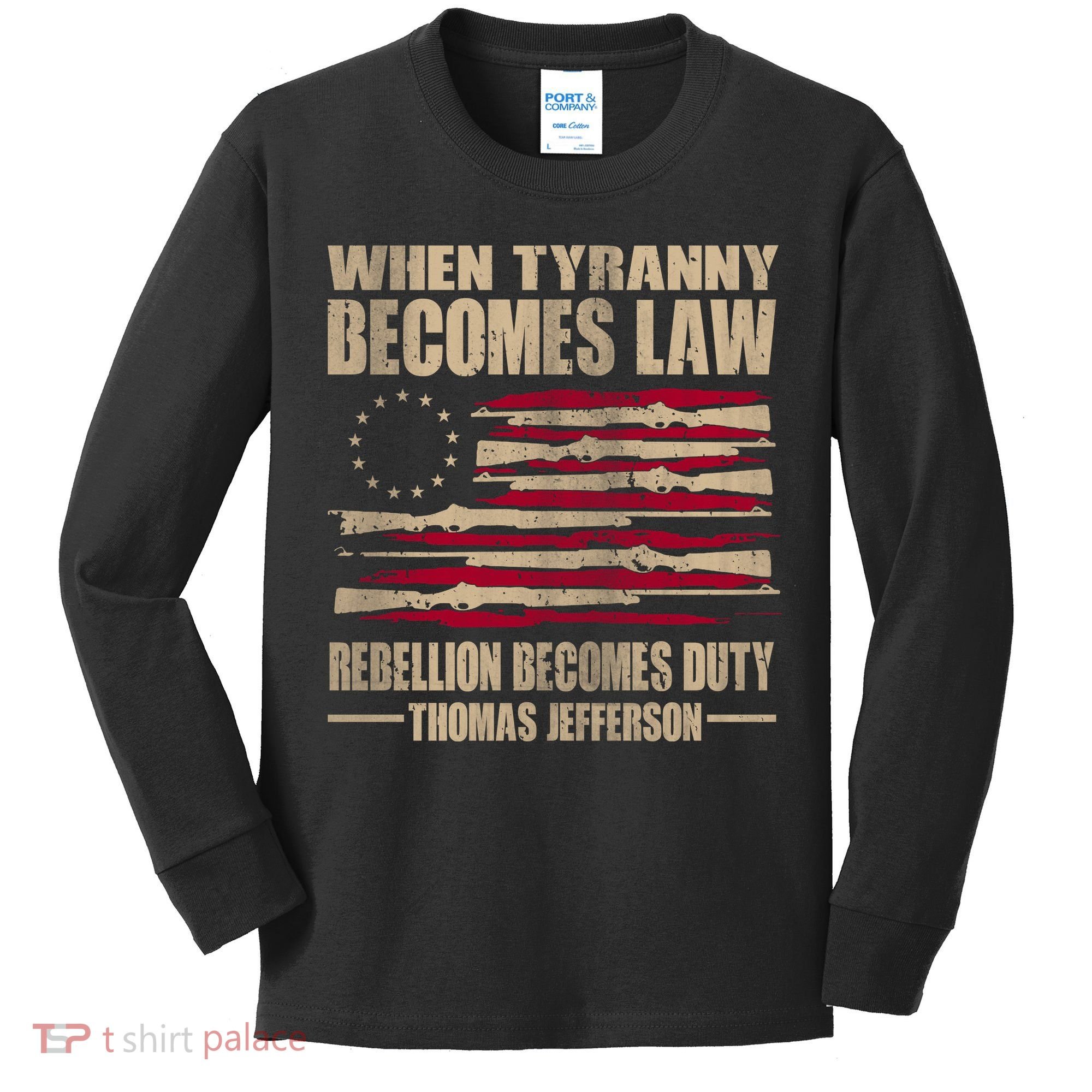 When Tyranny Becomes Law Rebellion Becomes Duty Kids Long Sleeve Shirt