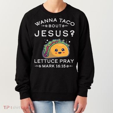 Wanna Taco Bout Jesus Cinco De Mayo Christian TShirt Women's Sweatshirt
