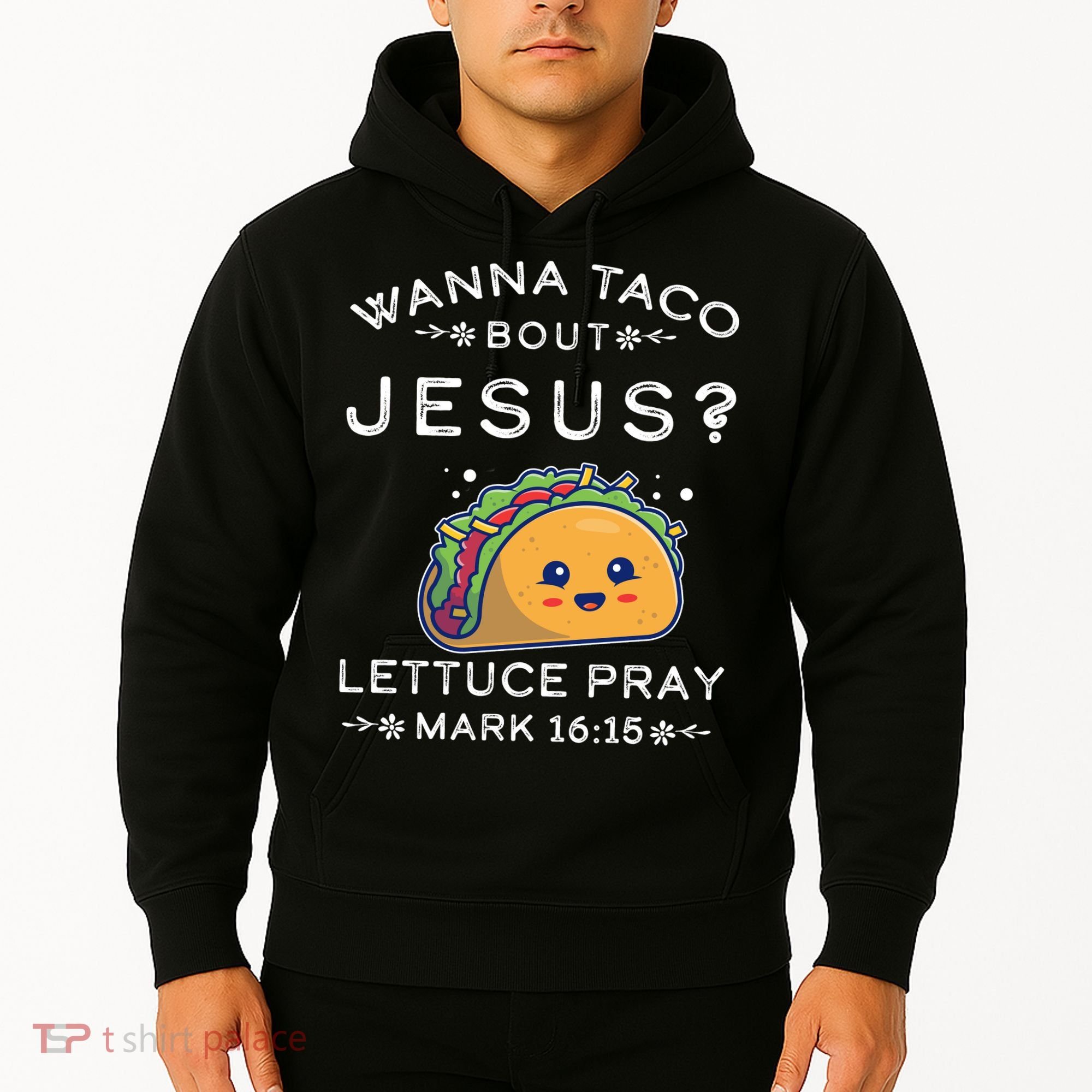 Wanna Taco Bout Jesus Cinco De Mayo Christian TShirt Hoodie