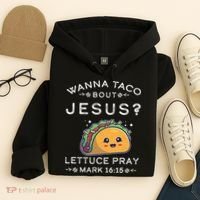 Wanna Taco Bout Jesus Cinco De Mayo Christian TShirt Hoodie thumb 4