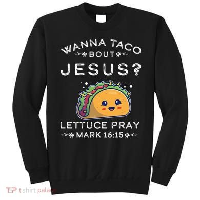 Wanna Taco Bout Jesus Cinco De Mayo Christian TShirt Sweatshirt
